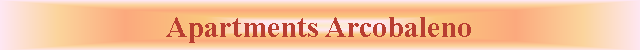 Casella di testo: Apartments Arcobaleno