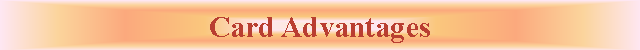Casella di testo: Card Advantages
