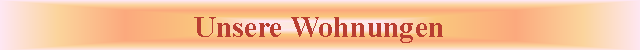 Casella di testo: Unsere Wohnungen
